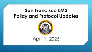 SF EMS Policy and Protocol Updates 04.01.2025